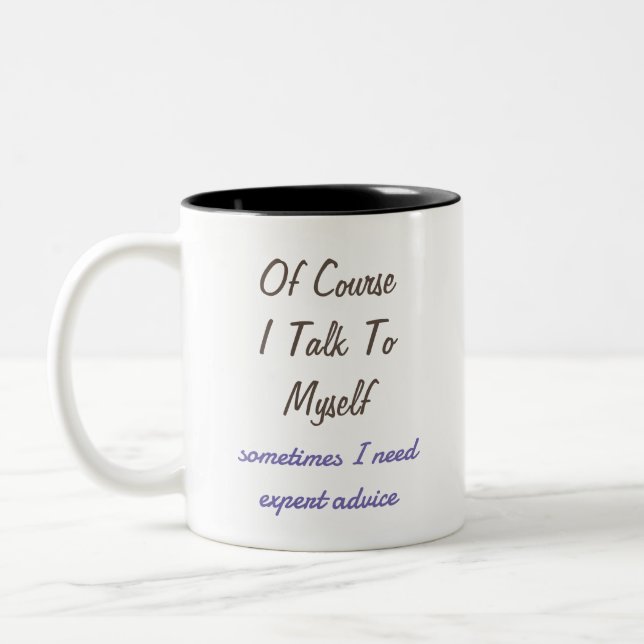 Funny Of Course I Talk To Myself Sayings  Two-Tone Coffee Mug (Left)