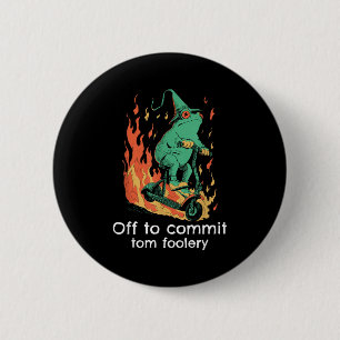 Funny Off Commit Tom Foolery Frog 6 Cm Round Badge