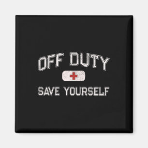 Funny Off Duty Camp Nurse Save Yourself First Aide Magnet