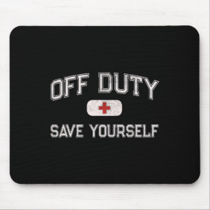 Funny Off Duty Camp Nurse Save Yourself First Aide Mouse Mat