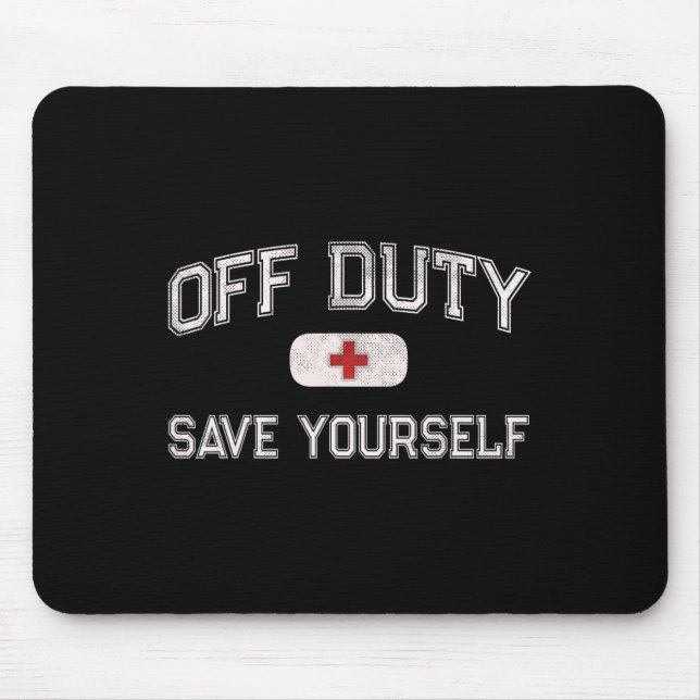 Funny Off Duty Camp Nurse Save Yourself First Aide Mouse Mat (Front)