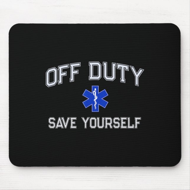 Funny Off Duty Emt Ems Save Yourself Dispatcher Me Mouse Mat (Front)