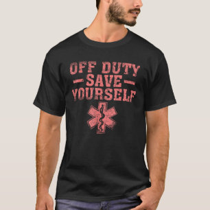 Funny Off Duty Save Yourself Gift Cute Paramedic M T-Shirt