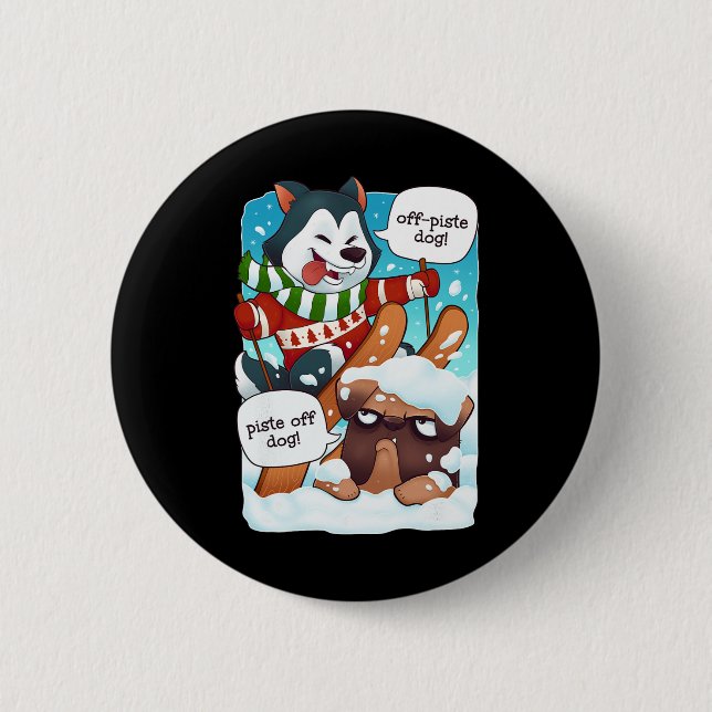 Funny Off Piste Dog Piste Off Funny Skiing Shirt H 6 Cm Round Badge (Front)