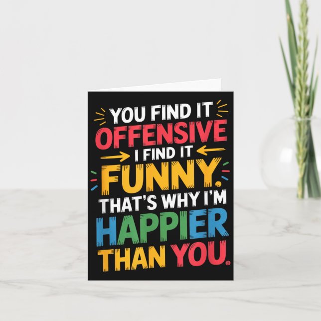 Funny Offensive Humor Sarcastic Happy Feeling Quot Card (Front)