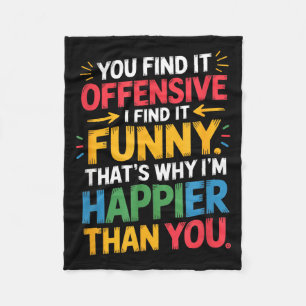 Funny Offensive Humor Sarcastic Happy Feeling Quot Fleece Blanket