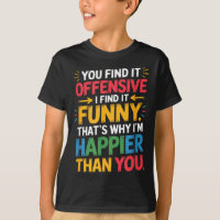 Funny Offensive Humor Sarcastic Happy Feeling Quot