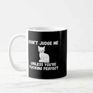 Funny Offensive Humour Sarcastic Feeling Quote Cat Coffee Mug