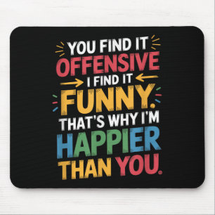 Funny Offensive Humour Sarcastic Happy Feeling Quo Mouse Mat