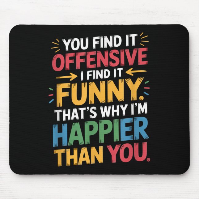 Funny Offensive Humour Sarcastic Happy Feeling Quo Mouse Mat (Front)