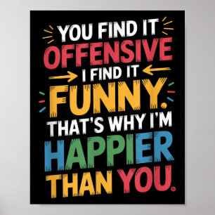 Funny Offensive Humour Sarcastic Happy Feeling Quo Poster