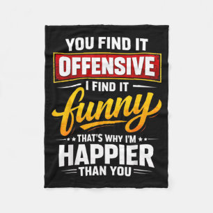 Funny Offensive Humour Sarcastic Happy Quote Fleece Blanket