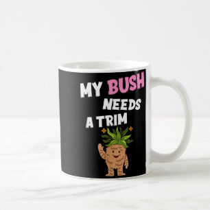 Funny offensive rude novelty bush needs a trim coffee mug