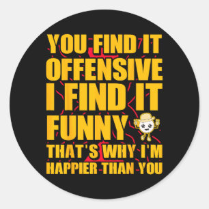 Funny Offensive Sarcastic Humour Quote Witty Classic Round Sticker