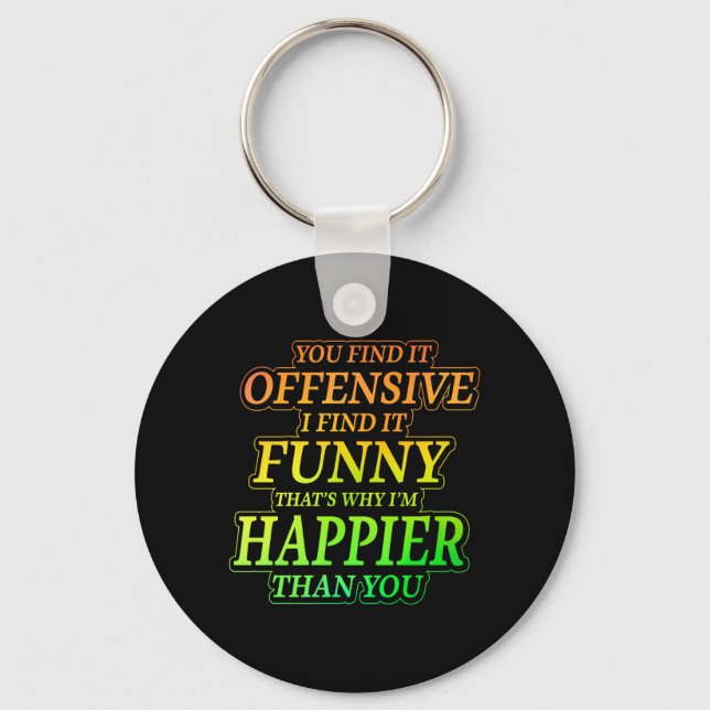 Funny Offensive Sarcastic Humour Quote Witty Key Ring (Front)