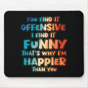 Funny Offensive Sarcastic Humour Quote Witty Mouse Mat