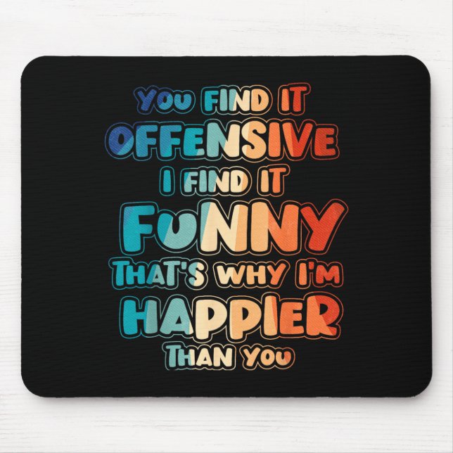 Funny Offensive Sarcastic Humour Quote Witty Mouse Mat (Front)
