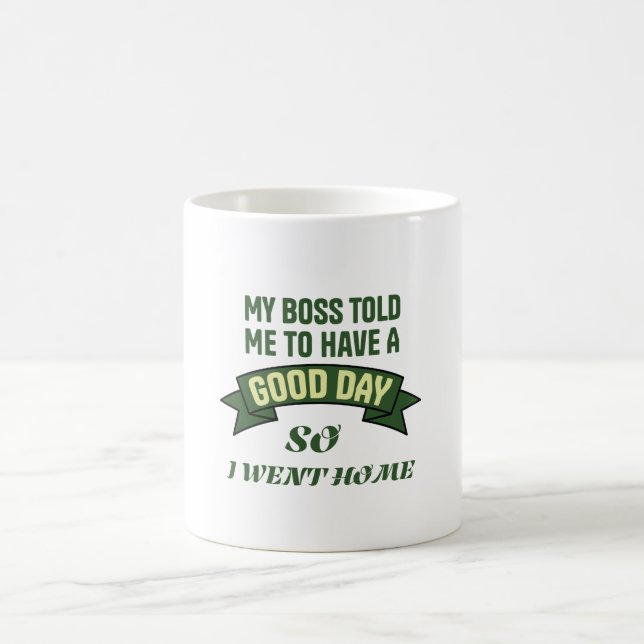 Funny Office Humor Boss Quote Good Day Coffee Mug (Center)
