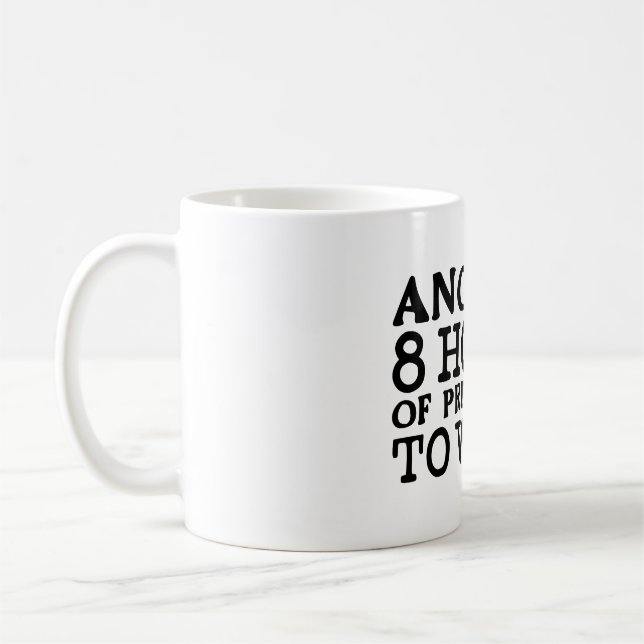Funny Office Humour - 8 Hours of Pretending Coffee Mug (Left)