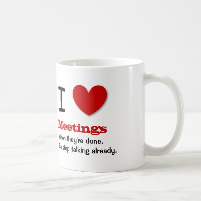 Funny Office Humour I Love Meetings V01 Coffee Mug (Right)