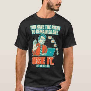 Funny Office Humour - You Have The Right To Remain T-Shirt