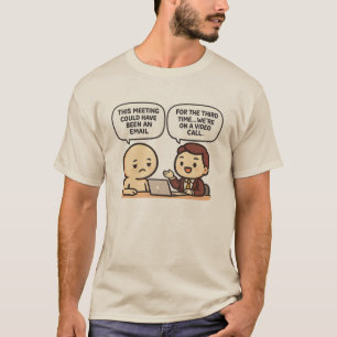 Funny Office Meeting Quote Remote Work Workplace T-Shirt