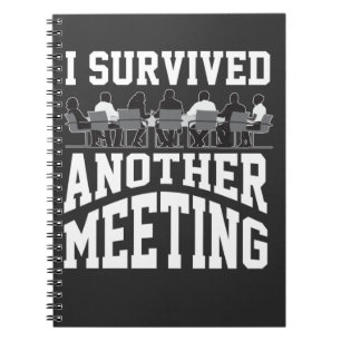Funny Office Meeting Survivor Sarcastic Worker Notebook