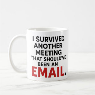 Funny Office Mug – Meeting That Should Be Email