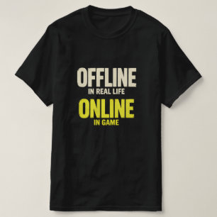 Funny Offline Online Gamer T-Shirt