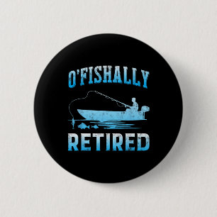 Funny O'fishally Retired Gift For Retired Fishing  6 Cm Round Badge