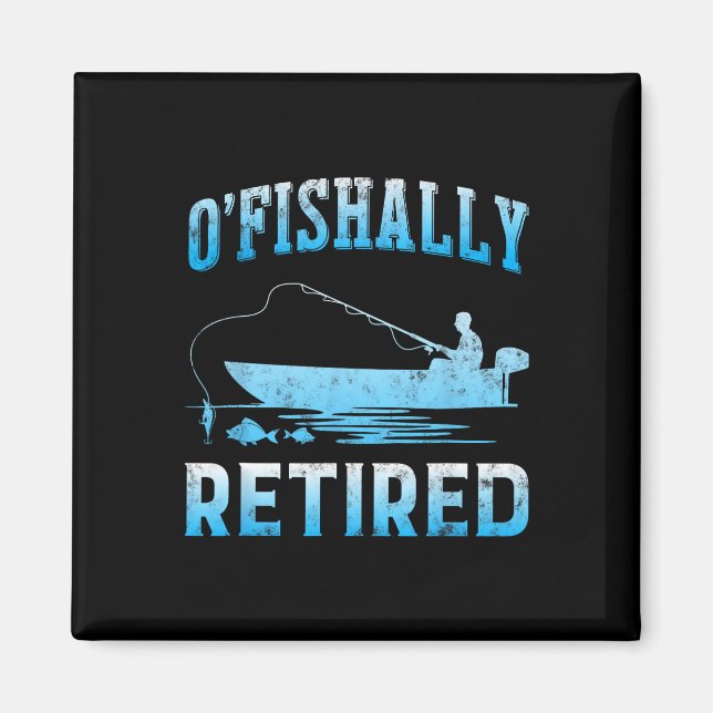 Funny O'fishally Retired Gift For Retired Fishing  Magnet (Front)