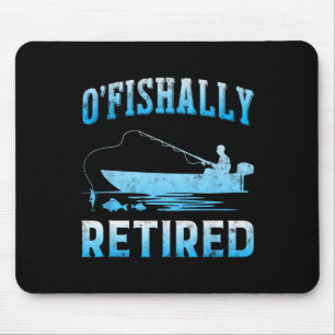 Funny O'fishally Retired Gift For Retired Fishing Mouse Mat