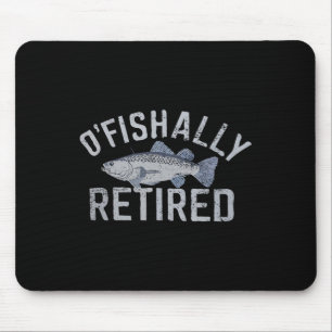 Funny O'fishally Retired Tee For Retired Fishing Mouse Mat