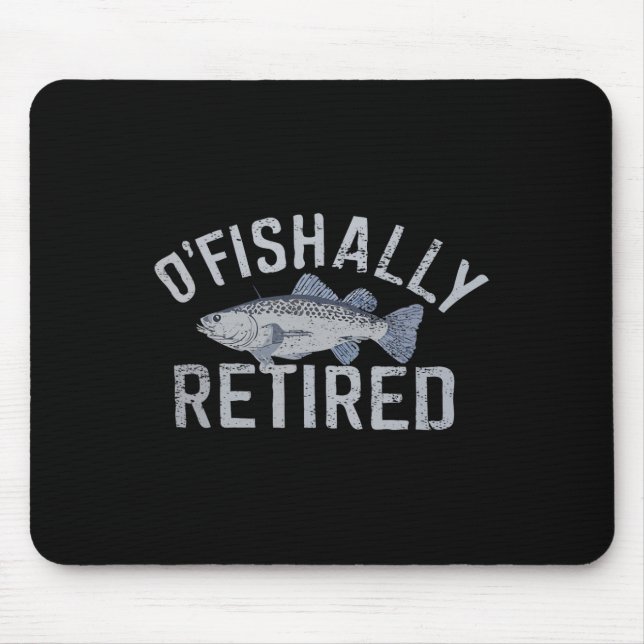 Funny O'fishally Retired Tee For Retired Fishing  Mouse Mat (Front)