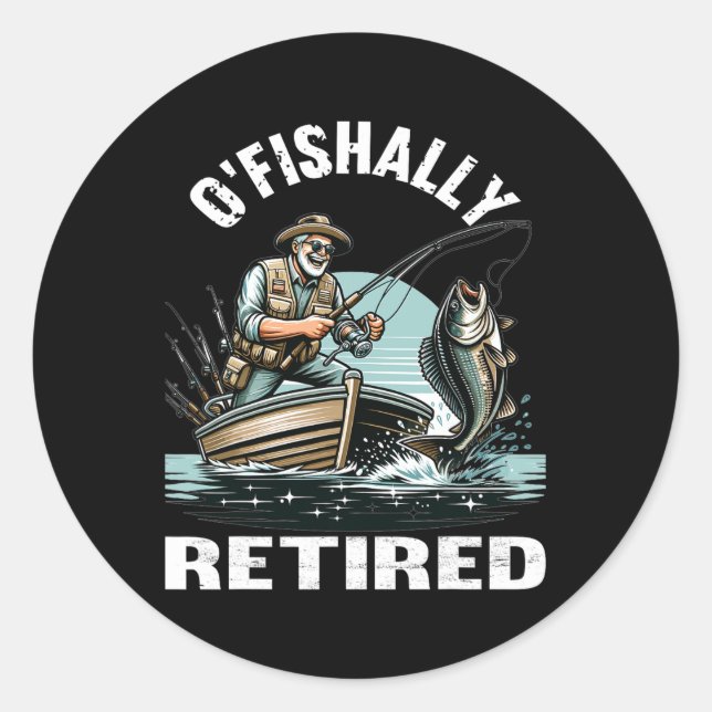 Funny O'fishally Retired Tee For Retirement Fishin Classic Round Sticker (Front)