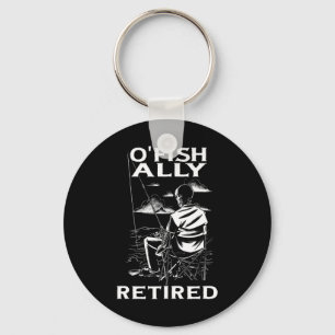 Funny O'fishally Retired Tee For Retirement Fishin Key Ring