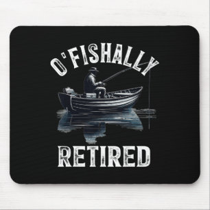 Funny O'fishally Retired Tee For Retirement Fishin Mouse Mat