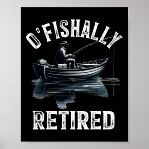Funny O'fishally Retired Tee For Retirement Fishin Poster