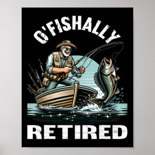 Funny O'fishally Retired Tee For Retirement Fishin Poster