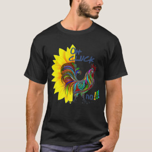 Funny Oh Cluck No Rooster Chicken & Sunflower T-Shirt