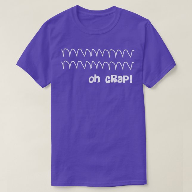 Funny Oh Crap Cardiac Rhythm 1 T-Shirt (Design Front)