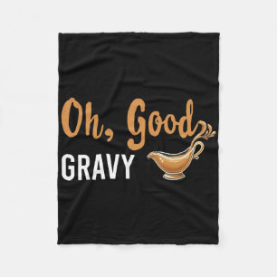 Funny Oh Good Gravy Thanksgiving Tee For Food Love Fleece Blanket