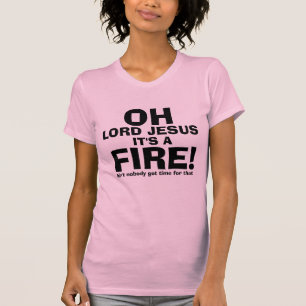 Funny OH Lord Jesus It's a FIRE text only T-Shirt