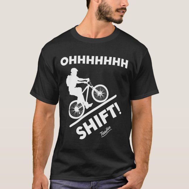 Funny Oh Shift Cool Cycling Mountain Bike Cyclist  T-Shirt (Front)