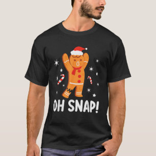 Funny Oh Snap Gingerbread Man Christmas Cookie Xma T-Shirt