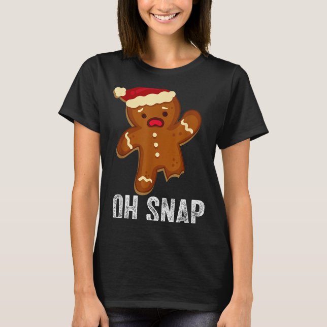 Funny Oh Snap Gingerbread Man Christmas Cookie Xma T-Shirt (Front)
