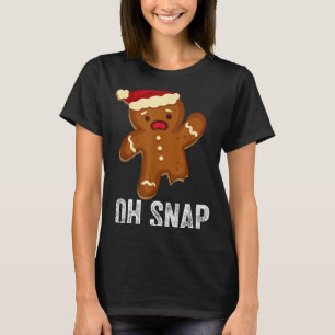 Funny Oh Snap Gingerbread Man Christmas Cookie Xma T-Shirt