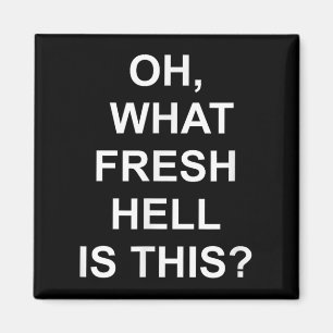 Funny, Oh What Fresh Hell Is This, Joke Sarcastic  Magnet