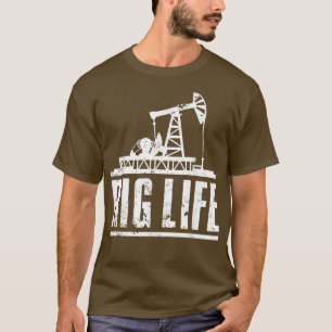 Funny Oil Rig Art Men Dad Oil Field Roughneck Rig T-Shirt