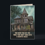 Funny Old Age is Like a Haunted House Birthday Card<br><div class="desc">Drawing of an old Victorian house (like something you'd see in an Alfred Hitchcock movie), with the phrase: "The older you get, the more your body turns into a haunted house." It continues with, "There are sounds and smells that cannot be explained." So true! Funny way to rub it in...</div>